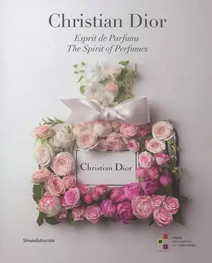 Christian Dior : esprit de parfums. Christian Dior : the spirit of perfumes