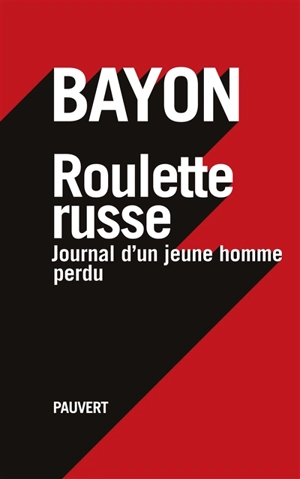 Roulette russe : journal d'un homme perdu - Bayon