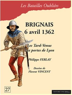 La bataille de Brignais : 6 avril 1362 - Philippe Ferlay