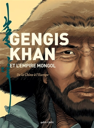 Gengis Khan et l'Empire mongol : de la Chine à l'Europe - Marie Favereau