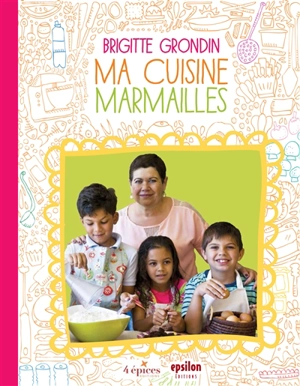 Ma cuisine marmailles - Brigitte Grondin