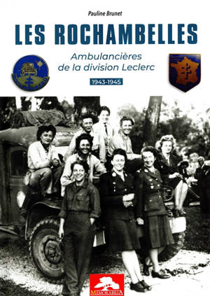 Les Rochambelles : ambulancières de la division Leclerc : 1943-1945 - Pauline Brunet