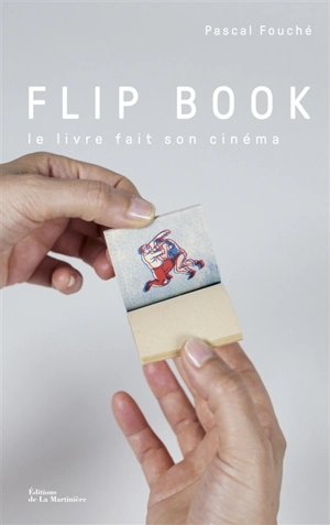 Flip book : le livre fait son cinéma - Pascal Fouché