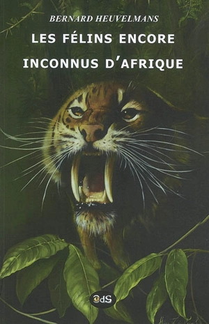 Les félins encore inconnus d'Afrique - Bernard Heuvelmans