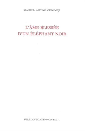 L'âme blessée d'un éléphant noir - Gabriel Okoundji