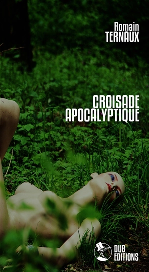 Croisade apocalyptique - Romain Ternaux