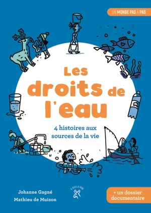 Les droits de l'eau : 4 histoires aux sources de la vie - Johanne Gagné