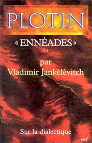 Plotin, Ennéades I, 3 : Sur la dialectique - Vladimir Jankélévitch