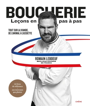 Boucherie : leçons en pas à pas : tout sur la viande, de l'animal à l'assiette - Romain Leboeuf