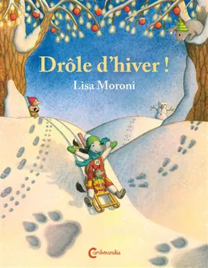 Les aventures de Camilia et Cocci. Drôle d'hiver ! - Lisa Moroni