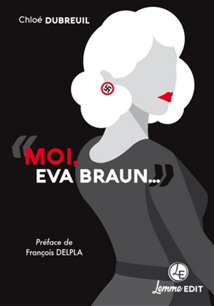 Moi, Eva Braun... - Chloé Dubreuil
