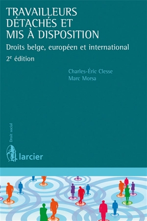 Travailleurs détachés et mis à disposition : droits belge, européen et international - Charles-Eric Clesse