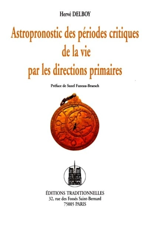 Astropronostic des périodes critiques de la vie par les directions primaires : l'astrologie de l'an 2000 - Hervé Delboy