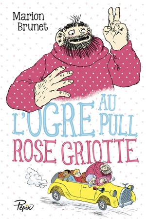 L'ogre au pull rose griotte - Marion Brunet