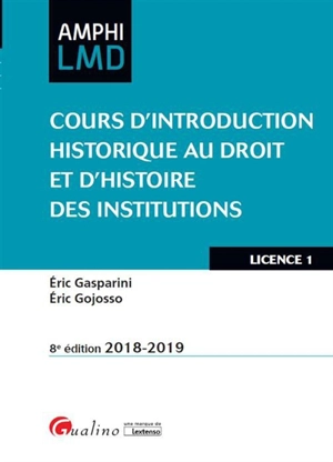 Cours d'introduction historique au droit et d'histoire des institutions : 2018-2019 : licence 1 - Eric Gasparini