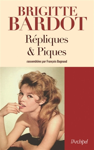 Répliques et piques - Brigitte Bardot