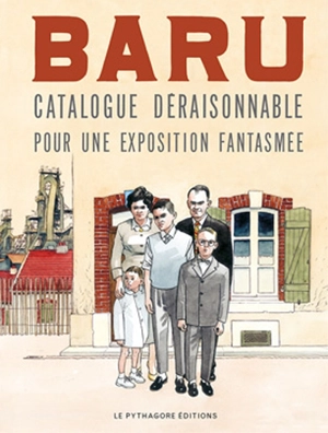 Baru : catalogue déraisonnable pour une exposition fantasmée - Baru