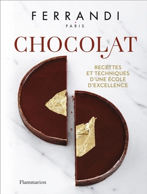 Chocolat : recettes et techniques d'une école d'excellence - Ecole Grégoire-Ferrandi (Paris)