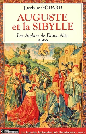 Les ateliers de dame Alix. Vol. 3. Auguste et la Sibylle - Jocelyne Godard