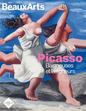 Picasso : baigneuses et baigneurs : Musée des beaux-arts de Lyon
