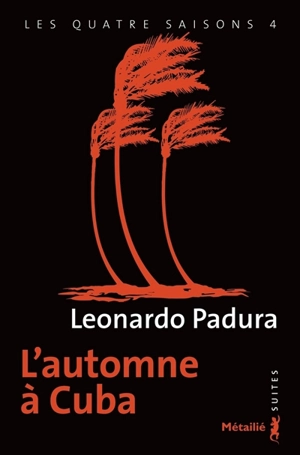 Les quatre saisons. Vol. 4. L'automne à Cuba - Leonardo Padura