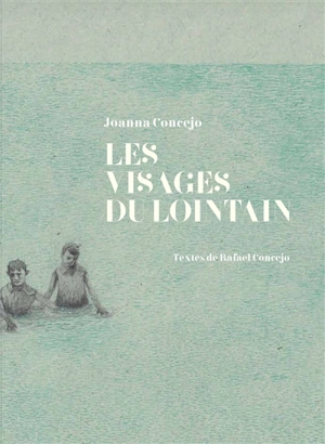 Les visages du lointain - Joanna Concejo