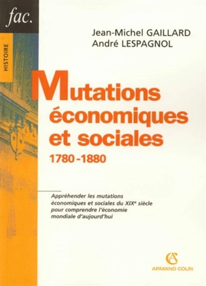 Mutations économiques et sociales : 1780-1880 - Jean-Michel Gaillard