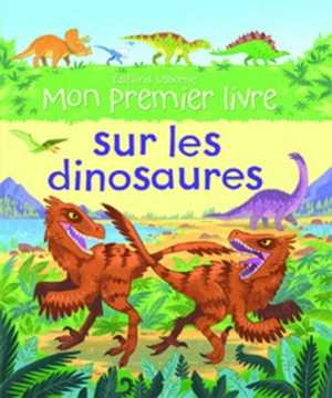 Mon premier livre sur les dinosaures - Alex Frith