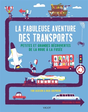 La fabuleuse aventure des transports : petites et grandes découvertes de la roue à la fusée - Tom Jackson