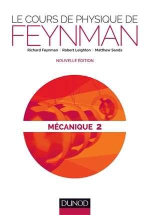 Le cours de physique de Feynman. Mécanique. Vol. 2 - Richard Phillips Feynman