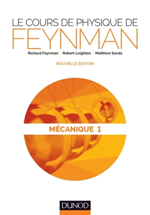 Le cours de physique de Feynman. Mécanique. Vol. 1 - Richard Phillips Feynman