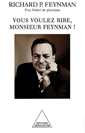 Vous voulez rire, Monsieur Feynman ! : entretiens avec Ralph Leighton - Richard Phillips Feynman