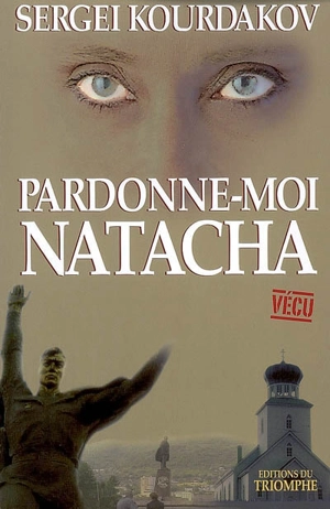 Pardonne-moi Natacha - Sergei Kourdakov