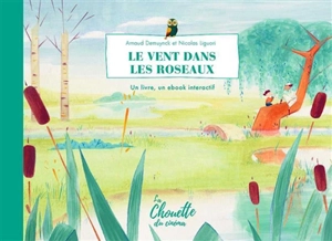 Le vent dans les roseaux : un livre, un ebook interactif - Arnaud Demuynck