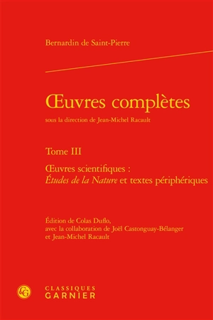 Oeuvres complètes. Vol. 3. Oeuvres scientifiques : Etudes de la nature et textes périphériques - Bernardin de Saint-Pierre