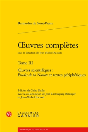 Oeuvres complètes. Vol. 3. Oeuvres scientifiques : Etudes de la nature et textes périphériques - Bernardin de Saint-Pierre