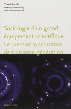 Sociologie d'un grand équipement scientifique : le premier synchrotron de troisième génération - Vincent Simoulin