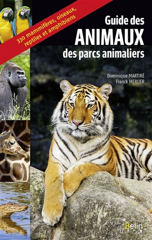 Guide des animaux des parcs animaliers - Dominique Martiré