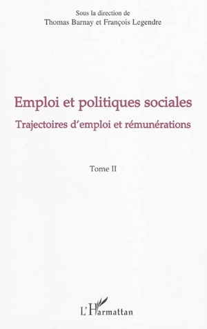 Emploi et politiques sociales. Vol. 2. Trajectoires d'emploi et rémunérations - Journées d'économie sociale (29 ; 2009 ; Créteil)