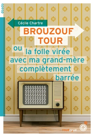 Brouzouf tour ou La folle virée avec ma grand-mère complètement barrée - Cécile Chartre