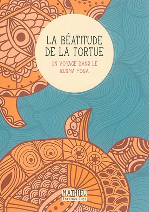 La béatitude de la tortue - Mathieu