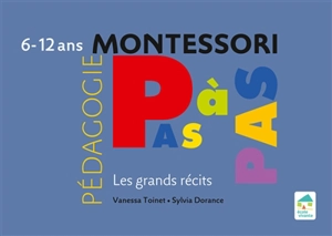 Pédagogie Montessori pas à pas : les grands récits : 6-12 ans - Sylvia Dorance