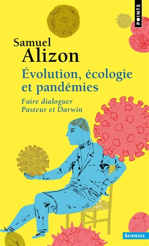 Evolution, écologie et pandémies : faire dialoguer Pasteur et Darwin - Samuel Alizon