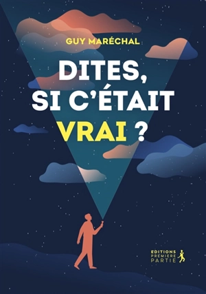 Dites, si c'était vrai ? - Guy Maréchal