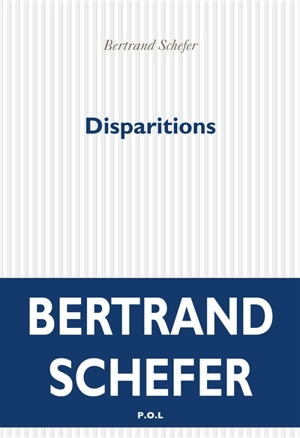 Disparitions - Bertrand Schefer