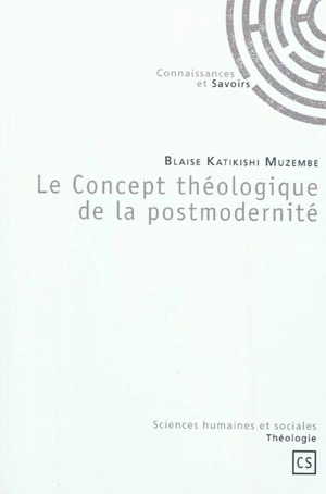 Le concept théologique de la postmodernité - Blaise Katikishi Muzembe