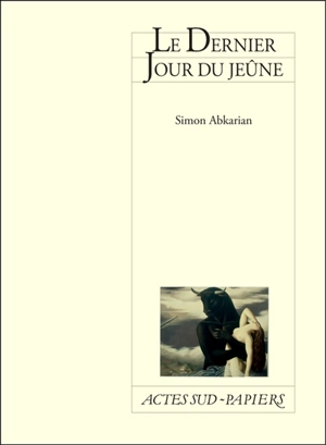 Le dernier jour du jeûne - Simon Abkarian