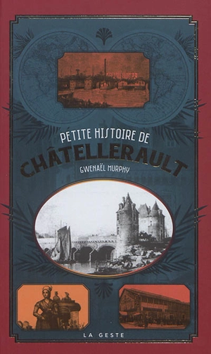 Petite histoire de Châtellerault - Gwénaël Murphy