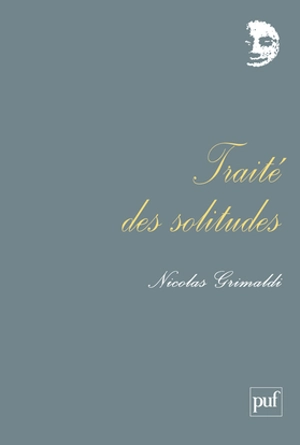 Traité des solitudes - Nicolas Grimaldi
