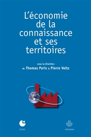 L'économie de la connaissance et ses territoires : actes du colloque de Cerisy-la-Salle - Centre culturel international (Cerisy-la-Salle, Manche). Colloque (2008)